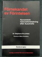 F&ouml;rnekandet av f&ouml;rintelsen - Nynazistisk historief&ouml;rfalskning efter Auschwitz. Reviderad utg&aring;va.