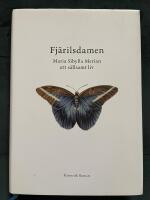 Fj&auml;rilsdamen : Maria Sibylla Merian ett s&auml;llsamt liv