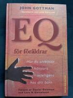 EQ f&ouml;r f&ouml;r&auml;ldrar : Hur du utvecklar k&auml;nslans intelligens hos ditt barn