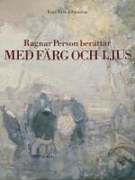Ragnar Person ber&auml;ttar med f&auml;rg och ljus