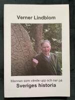Verner Lindblom : mannen som v&auml;nde upp och ner p&aring; Sveriges historia