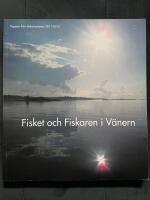 Fisket och fiskaren i V&auml;nern : rapport fr&aring;n dokumentation 2011-2012