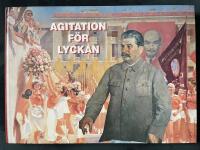 Agitation f&ouml;r lyckan : sovjetisk konst fr&aring;n Stalintiden