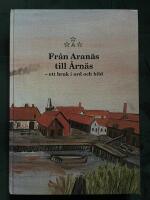 Fr&aring;n Aran&auml;s till &Aring;rn&auml;s : ett bruk i ord och bild