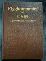 Flygkompaniet och CVM : glimtar fr&aring;n en flygverkstad