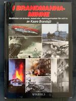 I brandmannaminne : ber&auml;ttelser om br&auml;nder, katastrofer, r&auml;ddningsinsatser f&ouml;rr och nu