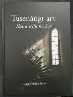 Tusen&aring;rigt arv : Skara stifts kyrkor