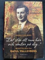 "Det st&aring;r ett rum h&auml;r och v&auml;ntar p&aring; dig ..."  : ber&auml;ttelsen om Raoul Wallenberg