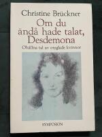 Om du &auml;nd&aring; hade talat, Desdemona : oh&aring;llna tal av otyglade kvinnor