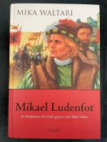Mikael Ludenfot : hans ungdoms &ouml;den och &auml;ventyr i m&aring;nga l&auml;nder intill &aring;r 1527, sanningsenligt framst&auml;llda av honom sj&auml;lv i tio b&ouml;cker