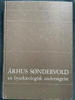 &Aring;rhus S&oslash;ndervold : en byark&aelig;ologisk unders&oslash;gelse