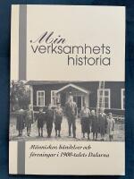 Min verksamhets historia. M&auml;nniskor h&auml;ndelser och f&ouml;reningar i 1900-talets Dalarna
