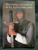 Historiska &ouml;gonblick runt Alings&aring;sbygden