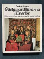 G&auml;stgivard&ouml;ttrarna i Everl&ouml;v : sl&ouml;jd och bohag i en bondesl&auml;kt under 200 &aring;r
