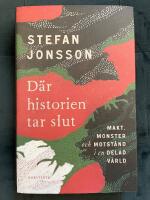 D&auml;r historien tar slut : makt, monster och motst&aring;nd i en delad v&auml;rld