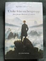Utsikt fr&aring;n en bergstopp : Jean-Jacques Rousseau och naturen