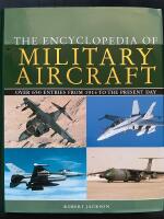 The Encyclopedia of Military Aircraft: over 650 entries from 1914 to the present day