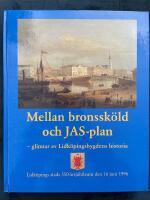 Mellan bronssk&ouml;ld och JAS-plan : glimtar av Lidk&ouml;pingsbygdens historia : Lidk&ouml;pings stads 550-&aring;rsjubileum den 16 juni 1996
