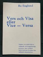 Vers och visa eller vice - versa : tankar i en v&auml;rld fylld av v&auml;ldatade och knapph&auml;ndiga personer, som i stillasittande kostymer bevakar sina str&aring;lande minnesluckor