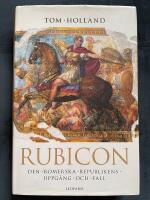 Rubicon : den romerska republikens uppg&aring;ng och fall