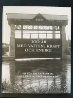 100 &aring;r med vatten, kraft och energi. En bok om Vattenfall i ett v&auml;stsvenskt perspektiv