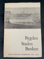 Bygden, Staden , Banken. Onsj&ouml; H&auml;rads Sparbank 1861 - 1961 