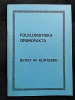 Folkloristiska grundfakta : kort &ouml;versikt i anslutning till kursen Folktro och folkdikt inom grundkursen i etnologi, s&auml;rskilt europeisk, vid Stockholms universitet