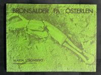  Brons&aring;lder p&aring; &Ouml;sterlen. Unders&ouml;kningar i Valleberga, L&ouml;derup, Ingelstorp 