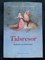 Tidsresor - rapporter om f&ouml;r&auml;ndringen : en bok om tidsandan efter ideologiernas fall, baserad p&aring; l&auml;sningar, resor och samtal