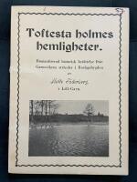 Toftesta holmes hemligheter : romantiserad historisk ber&auml;ttelse fr&aring;n Garnsvikens str&auml;nder i Roslagsbygden