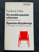 Det gestaltterapeutiska arbetss&auml;ttet - [gestaltterapeutisk teori] ; &Ouml;gonvittne till psykoterapi : [en introduktion till praktisk terapiarbete]