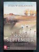 Sent i september - en sorts tr&auml;dg&aring;rdsbok