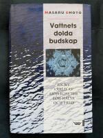 Vattnets dolda budskap - en ny v&auml;rld av m&ouml;jligheter f&ouml;r h&auml;lsa och fred
