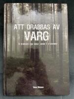 Att drabbas av varg : de drabbades egna k&auml;nslor, tankar och erfarenheter