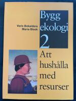 Byggekologi 2 - Att hush&aring;lla med resurser 