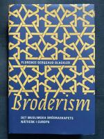Broderism - det Muslimska br&ouml;draskapets n&auml;tverk i Europa