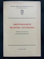  Skeppsholmens framtida anv&auml;ndning. Bet&auml;nkande avgivet av Skeppsholmsutredningen 