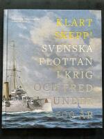 Klart skepp! - Svenska flottan i krig och fred under 500 &aring;r
