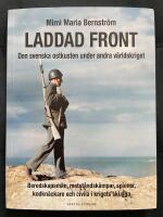 Laddad front : den svenska ostkusten under andra v&auml;rldskriget - beredskapsm&auml;n, motst&aring;ndsk&auml;mpar, spioner, kodkn&auml;ckare och civila i krigets skugga
