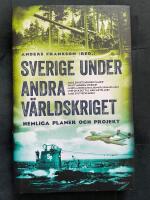 Sverige under andra v&auml;rldskriget - Hemliga planer och projekt
