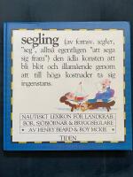 Segling - nautiskt lexikon f&ouml;r landkrabbor, sj&ouml;bj&ouml;rnar & bryggseglare