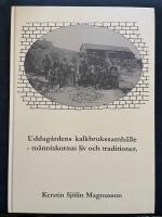 Uddag&aring;rdens kalkbrukssamh&auml;lle - m&auml;nniskornas liv och traditioner