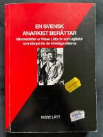 En svensk anarkist ber&auml;ttar : Minnesbilder ur Nisse L&auml;tts liv som agitator och k&auml;mpe f&ouml;r de frihetliga id&eacute;erna