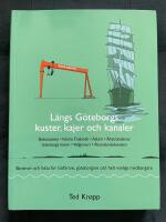 L&auml;ngs G&ouml;teborgs kuster, kajer och kanaler - skr&ouml;nor och fakta f&ouml;r b&aring;tfarare, g&ouml;teborgare och helt vanliga medborgare