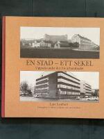 En stad - ett sekel : Uppsala under det 20e &aring;rhundradet