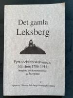 Det gamla Leksberg : fyra sockenbeskrivningar fr&aring;n &aring;ren 1786-1914