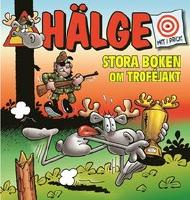 H&auml;lge. Stora boken om trof&eacute;jakt