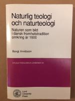 Naturlig teologi och naturteologi : naturen som bild i dansk fromhetstradition omkring &aring;r 1600 = [Natural theology and the theology of nature] : [nature as a symbol in Danish spirituality about 1600]