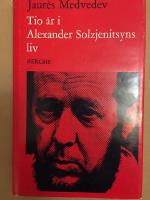 Tio &aring;r i Alexander Solzjenitsyns liv