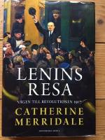 Lenins resa : v&auml;gen till revolutionen 1917